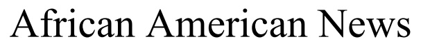 African American News